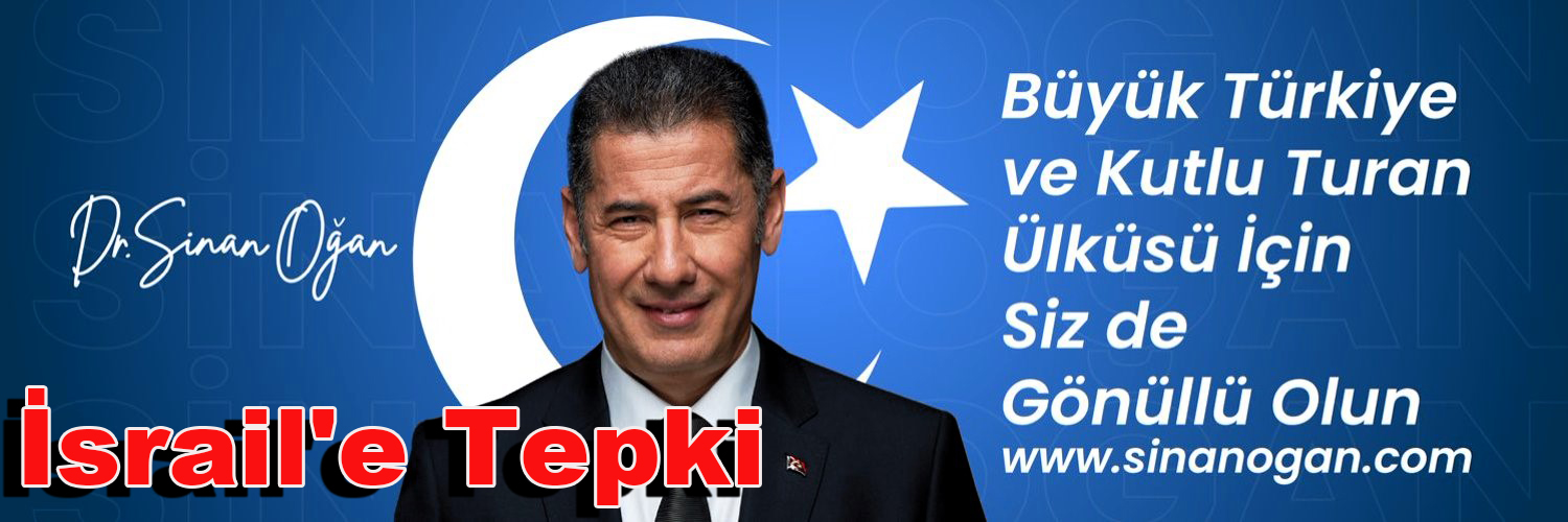 Sinan Oğan'dan İsrail'e Tepki